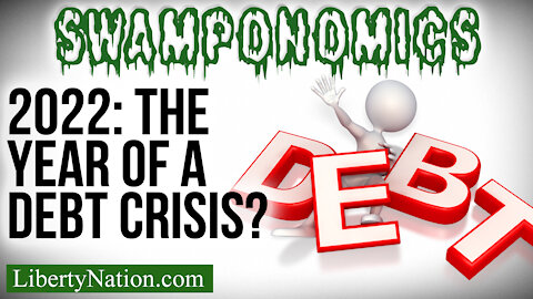 2022: The Year of a Debt Crisis? – Swamponomics