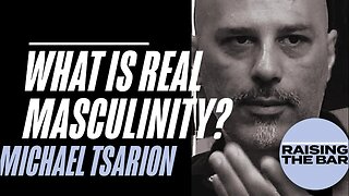 Michael Tsarion | What is Real Masculinity?