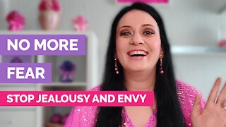 No more fear - How to stop jealousy and envy