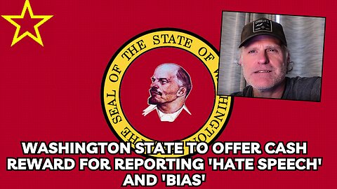 Washington State to Offer Cash Reward for Reporting 'Hate Speech' and 'Bias'