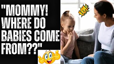 Mommy... Where Do Babies Come From?? | 🤣Best JOKE of the Day #facts