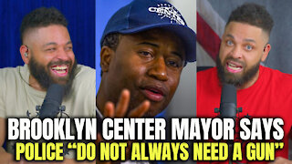 Brooklyn Center Mayor Says Police "Do Not Always Need A Gun.."