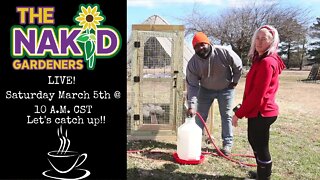 🔴 LIVE Fowl Talk & Plans With The Nakid Gardeners