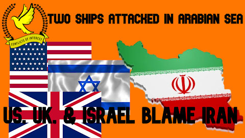COI #145 CLIP: Two Ships Are Attacked Off the Coast of Oman as Israel Threatens to Attack Iran