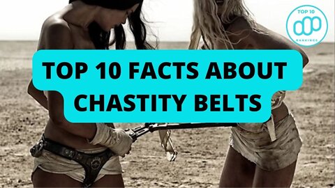 Top 10 Facts About Chastity Belts