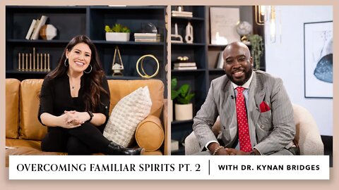 Overcoming Familiar Spirits Pt. 2 | Dr. Kynan Bridges