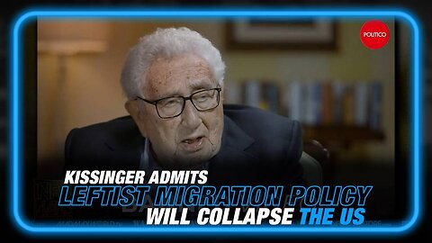 Kissinger Admits Leftist Migration Policy Will Collapse America