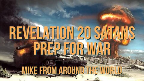 Mike From COT Revelation 20 - Satan's Prep For War 4/13/24