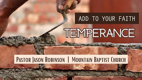 "Add to Your Faith: Temperance" | Pastor Jason Robinson