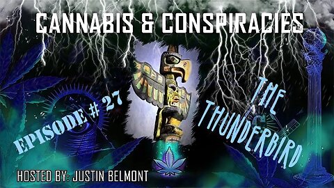 The Thunderbird | Cryptid of the Skies | Cannabis & Conspiracies Ep.27