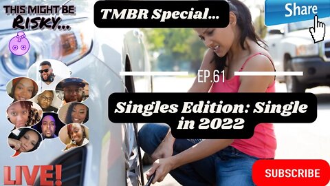 TMBR Special: Singles Edition - Dating in 2022 | Episode 61!