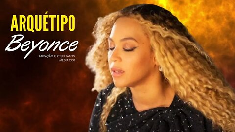 Beyonce - Arquétipo Extremamente poderoso | Resultados imediatos