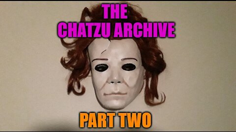 The Chatzu Archive Part Two - The First Wave