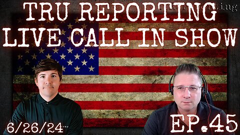 TRU REPORTING LIVE CALL IN SHOW! ep. 45 "Tick Tock Merrick Garland, Tick Tock!"