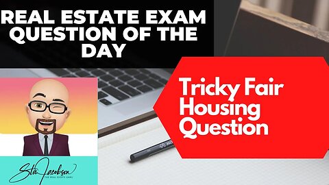 Tricky fair housing question -- Daily real estate practice exam question