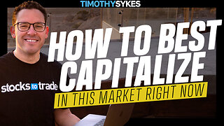 How To Best Capitalize In This Market Right Now