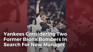 Yankees Considering Two Former Bronx Bombers In Search For New Manager