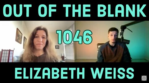 Out Of The Blank #1046 - Elizabeth Weiss