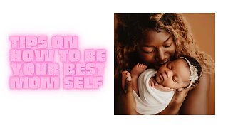 Self development: Tips to become your best mom self