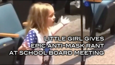 Little Girl Gives Epic Anti-Mask Rant At School Board Meeting