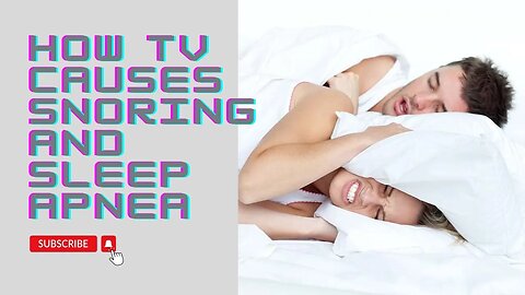 How TV Causes Snoring and Sleep Apnea