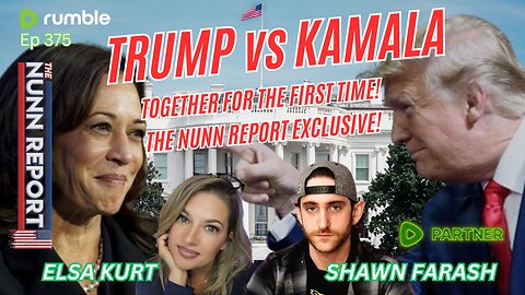 Ep 375 A Conversation with Trump & Kamala | The Nunn Report w/ Dan Nunn
