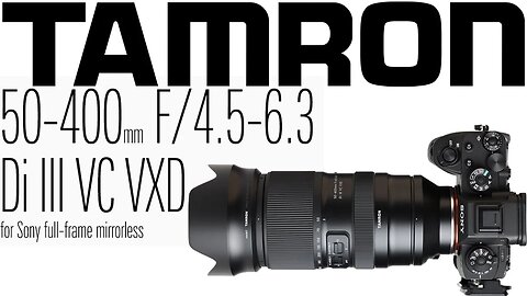 The Ultimate Guide To The Tamron 50-400mm F/4.5-6.3 Di Iii Vc Vxd Lens for Full Frame Sony Cameras.