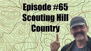 Episode #65 - Scouting Hill Country