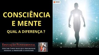 CONSCIÊNCIA E MENTE - QUAL A DIFERENÇA?