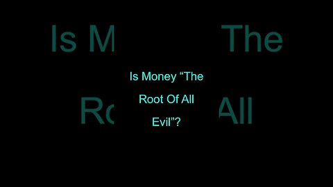 “Money is The Root of All Evil” #shorts
