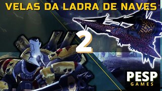 Destiny 2 - Velas da Ladra de Naves (Etapa: 11 - 18)