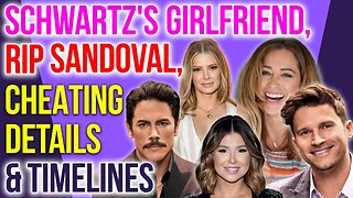 Schwartz's Girlfriend, RIP Sandoval, Cheating Details & Timelines #vanderpumprules #bravotv