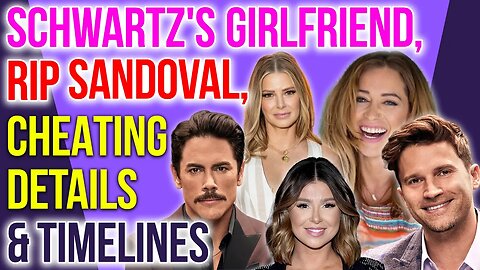 Schwartz's Girlfriend, RIP Sandoval, Cheating Details & Timelines #vanderpumprules #bravotv