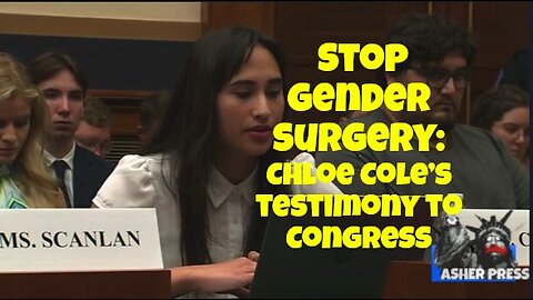 Detransitioner Chloe Cole’s full testimony to Congress is a ‘final warning’ to stop gender surgery
