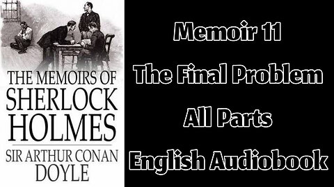 Memoir 11 - The Final Problem by Sir Arthur Conan Doyle || English Audiobook