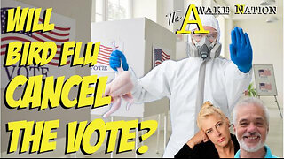 The Awake Nation 06.07.2024 Will Bird Flu Cancel The Vote?
