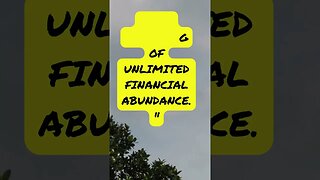 "I am deserving of unlimited financial abundance."