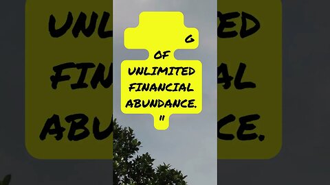 "I am deserving of unlimited financial abundance."