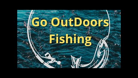Go Outdoors Fishing.