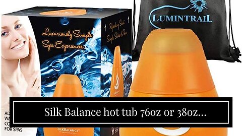 Silk Balance hot tub 76oz or 38oz Silkbalance Conditioner with Oil-Absorbing Sponge for Silk sp...