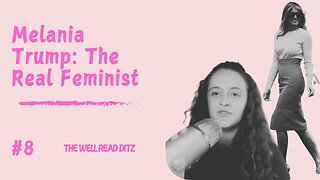 Melania Trump: The Real Feminist