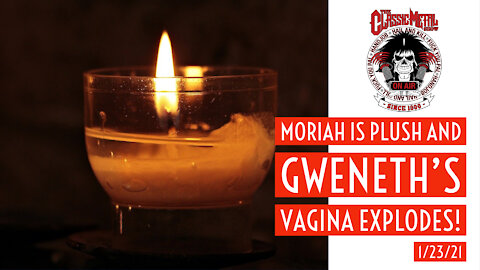 CMS | Moriah Is Plush And Gweneth's Vagina Explodes