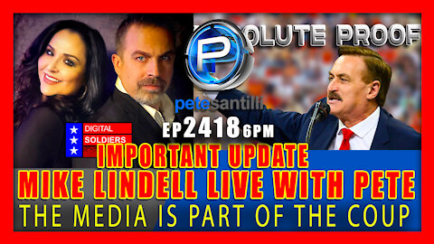 EP 2420-6PM THE MEDIA IS PART OF THE COUP MIKE LINDELL LIVE WITH PETE SANTILLI FOR AN UPDATE