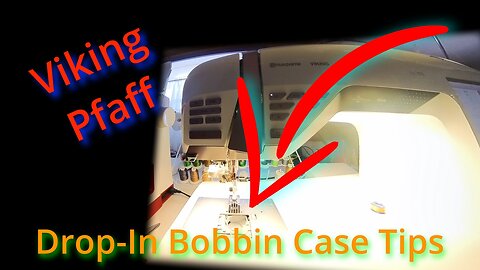Drop in Bobbin Case TIPS for Viking & Pfaff Sewing Machines