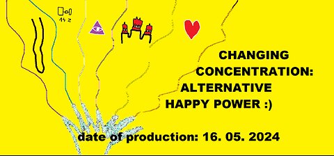 Changing Concentration - ALTERNATIVE HAPPY POWER :) - Silent Version :))