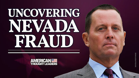Richard Grenell: Election Fraud, Nevada Voting Machines & Trump’s 'America First' Diplomatic Success | American Thought Leaders