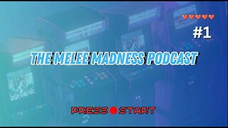 The Melee Madness Podcast #1 - Pilot