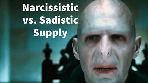Narcissistic vs. Sadistic Supply