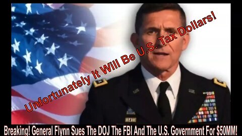 Breaking! General Flynn Sues The DOJ The FBI And The U.S. Government For $50MM!