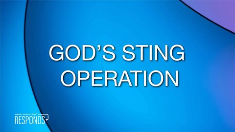 Reasons for Hope Responds | God's Sting Operation